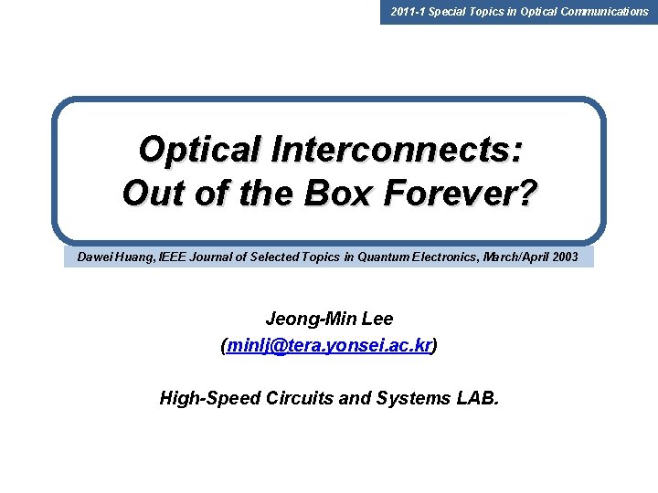 2011 -1 Special Topics in Optical Communications Optical Interconnects: Out of the Box Forever?