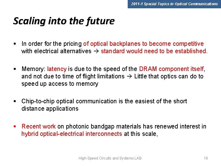 2011 -1 Special Topics in Optical Communications Scaling into the future § In order