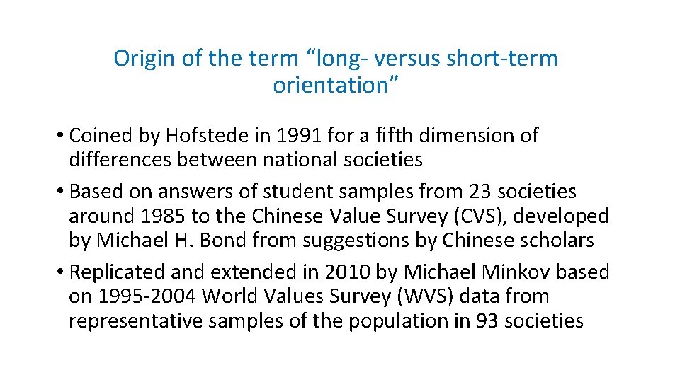 Origin of the term “long- versus short-term orientation” • Coined by Hofstede in 1991