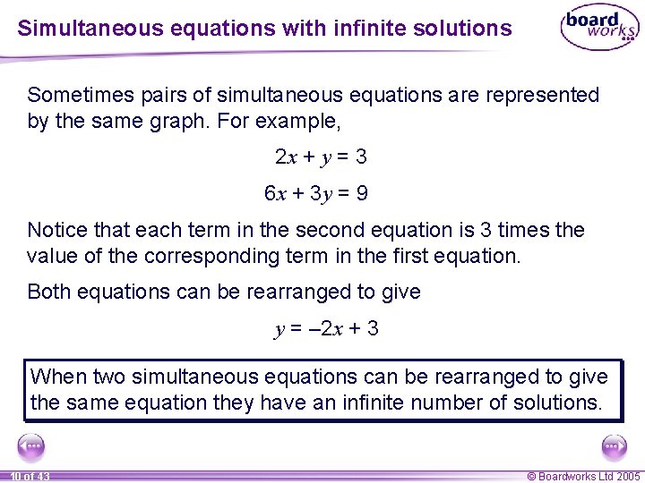 Simultaneous equations with infinite solutions Sometimes pairs of simultaneous equations are represented by the