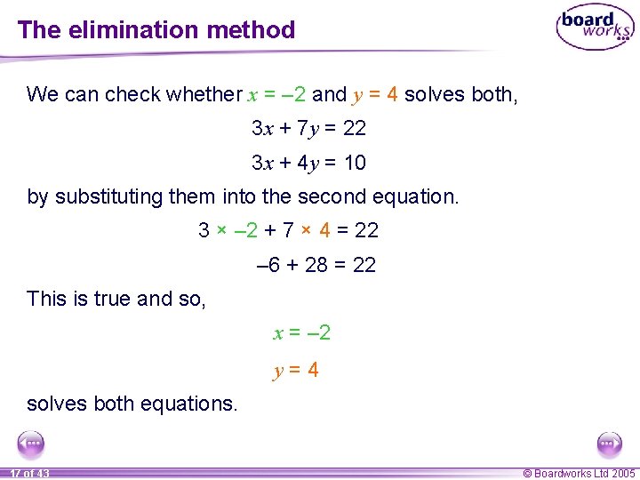 The elimination method We can check whether x = – 2 and y =