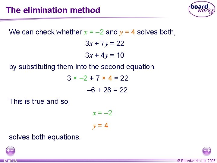 The elimination method We can check whether x = – 2 and y =