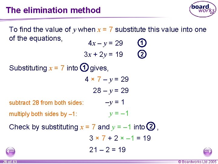 The elimination method To find the value of y when x = 7 substitute