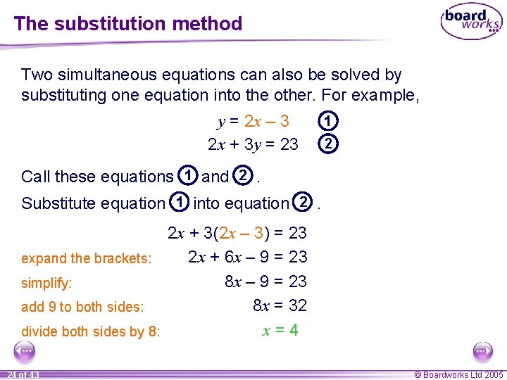 The substitution method Two simultaneous equations can also be solved by substituting one equation