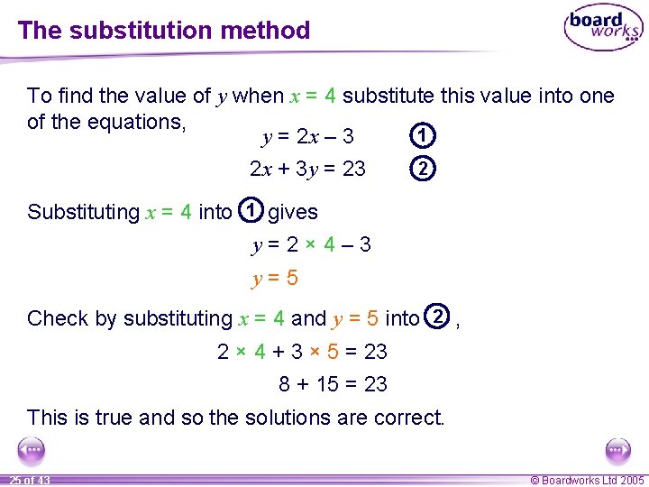 The substitution method To find the value of y when x = 4 substitute