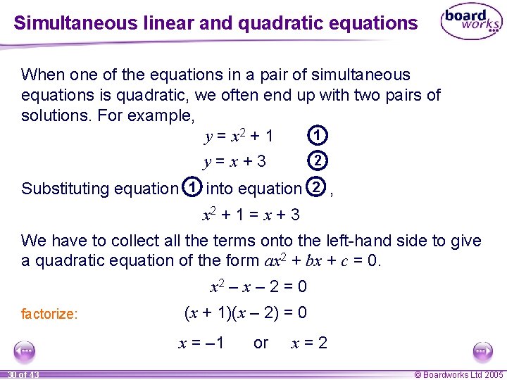 Simultaneous linear and quadratic equations When one of the equations in a pair of