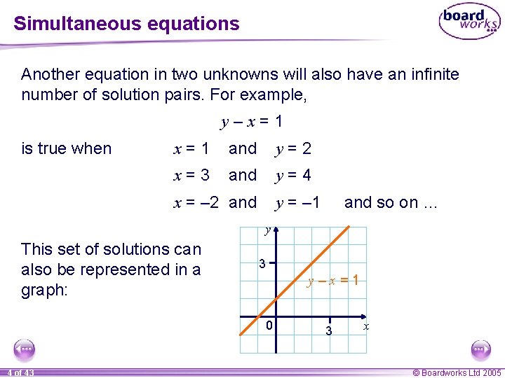 Simultaneous equations Another equation in two unknowns will also have an infinite number of