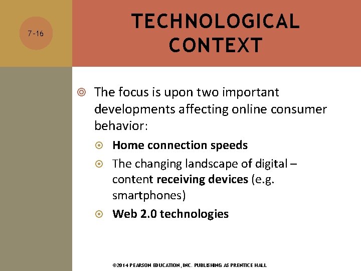 TECHNOLOGICAL CONTEXT 7 -16 The focus is upon two important developments affecting online consumer