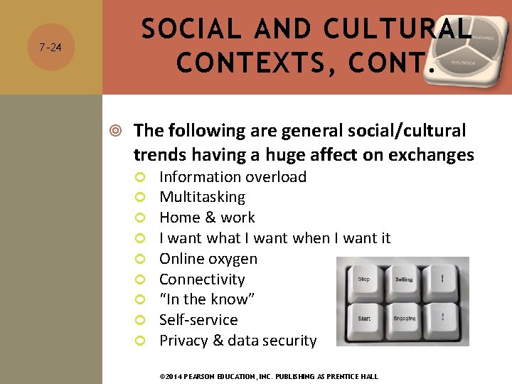 SOCIAL AND CULTURAL CONTEXTS, CONT. 7 -24 The following are general social/cultural trends having