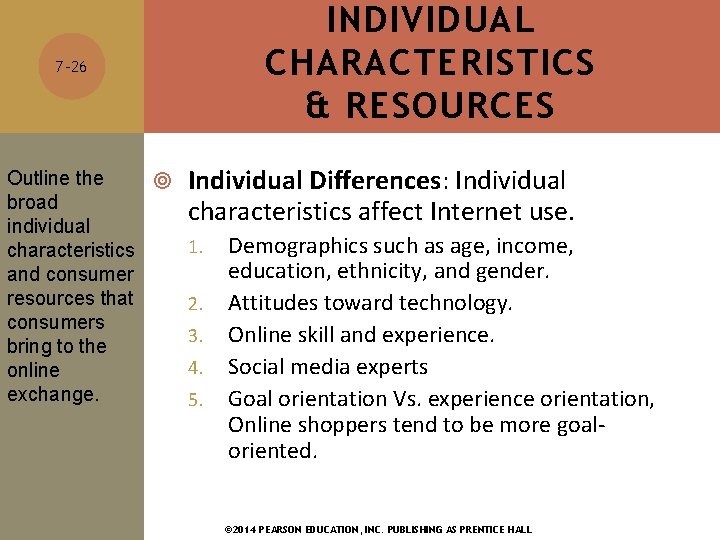 7 -26 INDIVIDUAL CHARACTERISTICS & RESOURCES Outline the Individual Differences: Individual broad characteristics affect