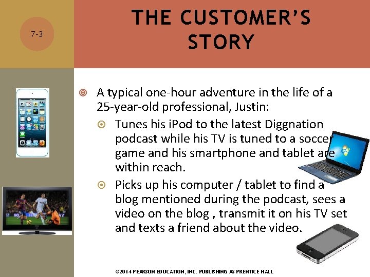 THE CUSTOMER’S STORY 7 -3 A typical one-hour adventure in the life of a