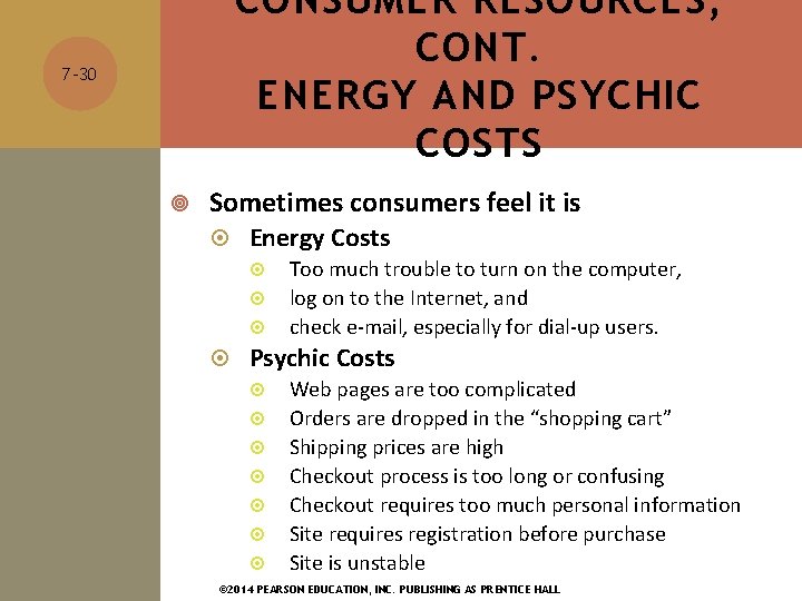 CONSUMER RESOURCES, CONT. ENERGY AND PSYCHIC COSTS 7 -30 Sometimes consumers feel it is