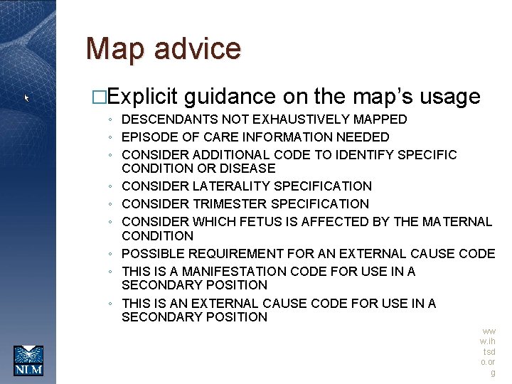 Map advice �Explicit guidance on the map’s usage ◦ DESCENDANTS NOT EXHAUSTIVELY MAPPED ◦