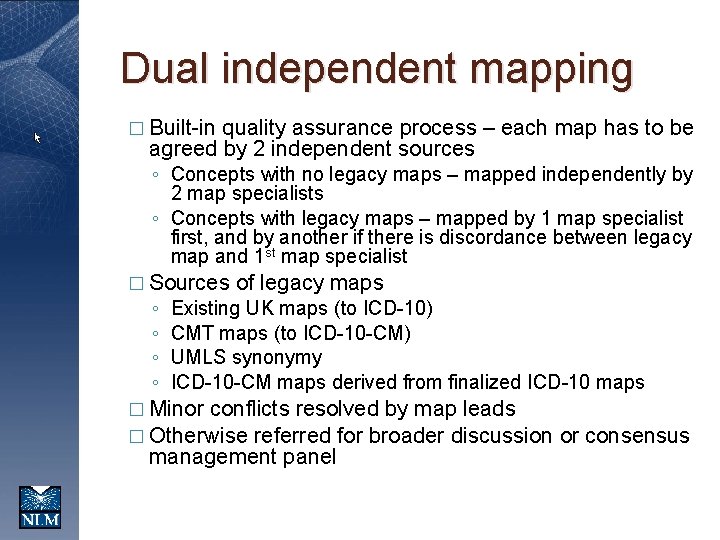 Dual independent mapping � Built-in quality assurance process – each map has to be