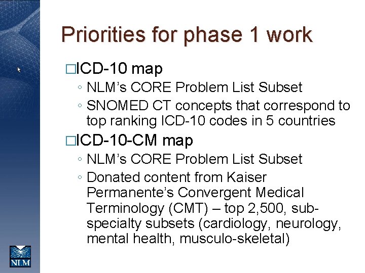 Priorities for phase 1 work �ICD-10 map ◦ NLM’s CORE Problem List Subset ◦