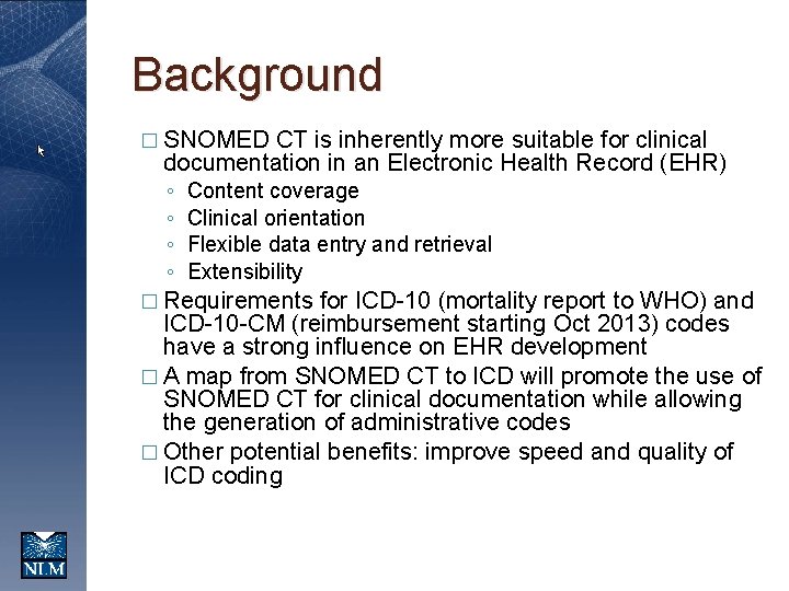 Background � SNOMED CT is inherently more suitable for clinical documentation in an Electronic