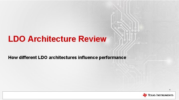 LDO Architecture Review How different LDO architectures influence performance 1 