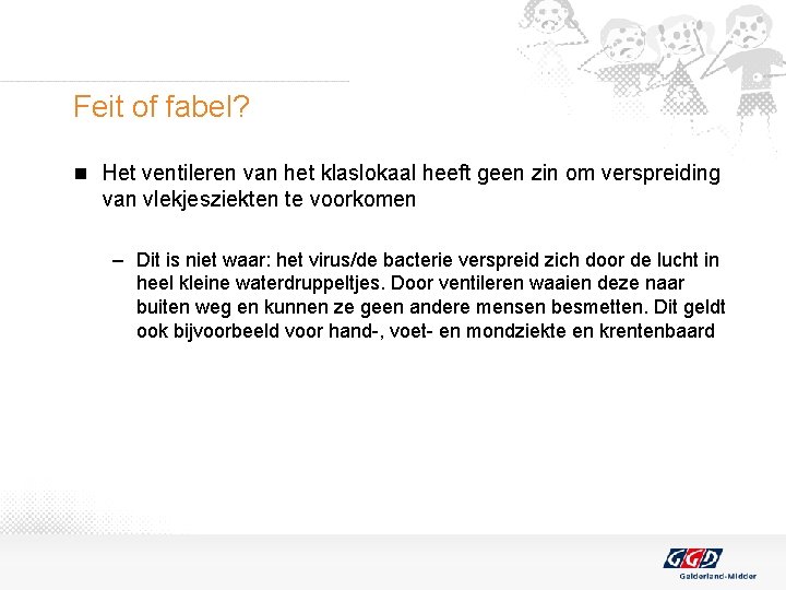 Feit of fabel? n Het ventileren van het klaslokaal heeft geen zin om verspreiding