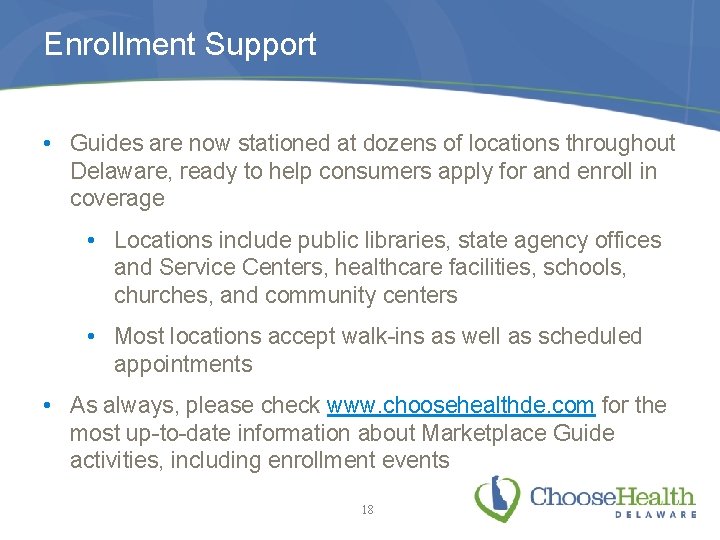 Enrollment Support • Guides are now stationed at dozens of locations throughout Delaware, ready