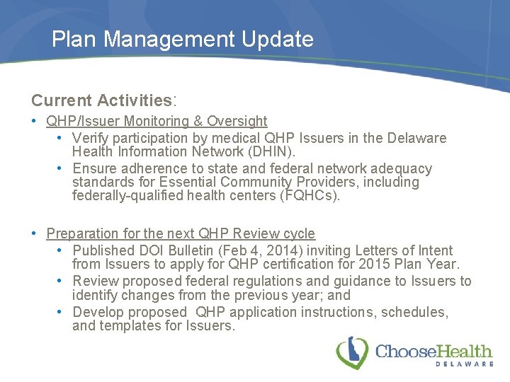 Plan Management Update Current Activities: • QHP/Issuer Monitoring & Oversight • Verify participation by