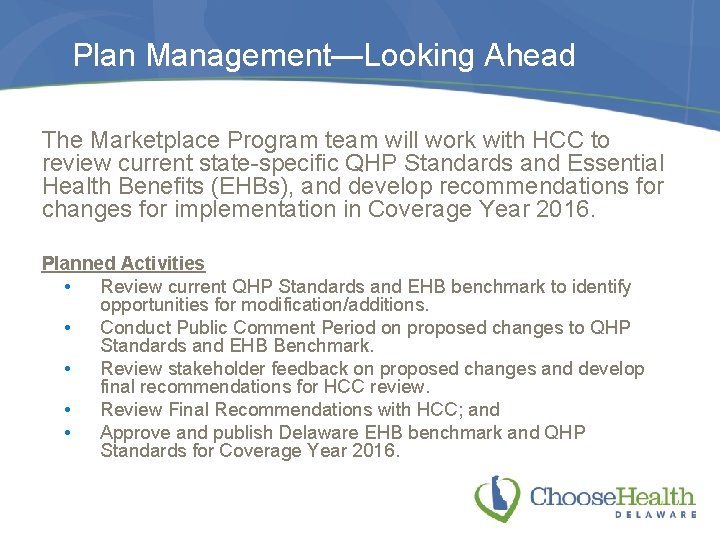 Plan Management—Looking Ahead The Marketplace Program team will work with HCC to review current