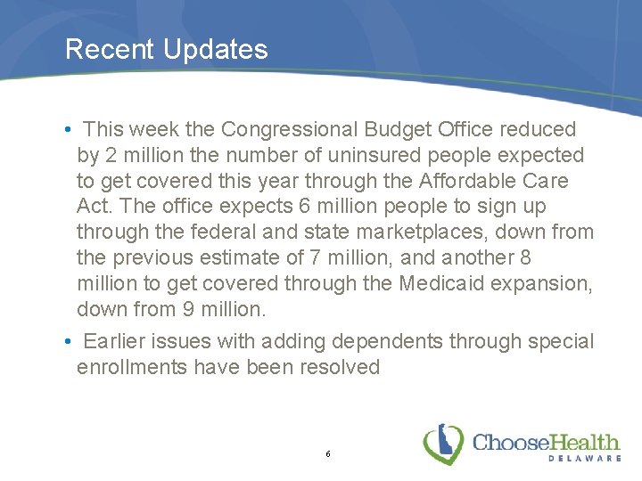 Recent Updates • This week the Congressional Budget Office reduced by 2 million the