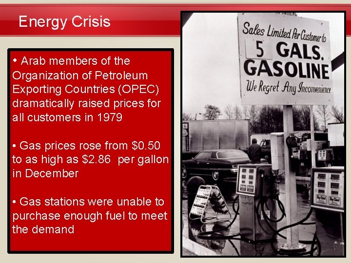 Energy Crisis • Arab members of the Organization of Petroleum Exporting Countries (OPEC) dramatically