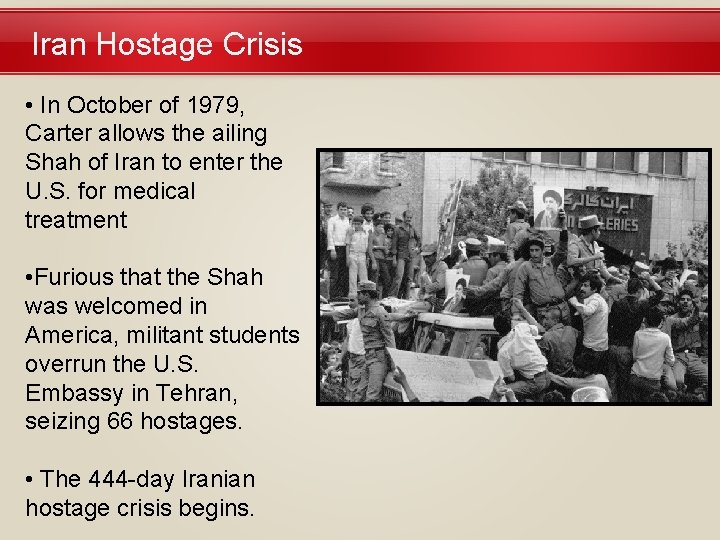 Iran Hostage Crisis • In October of 1979, Carter allows the ailing Shah of