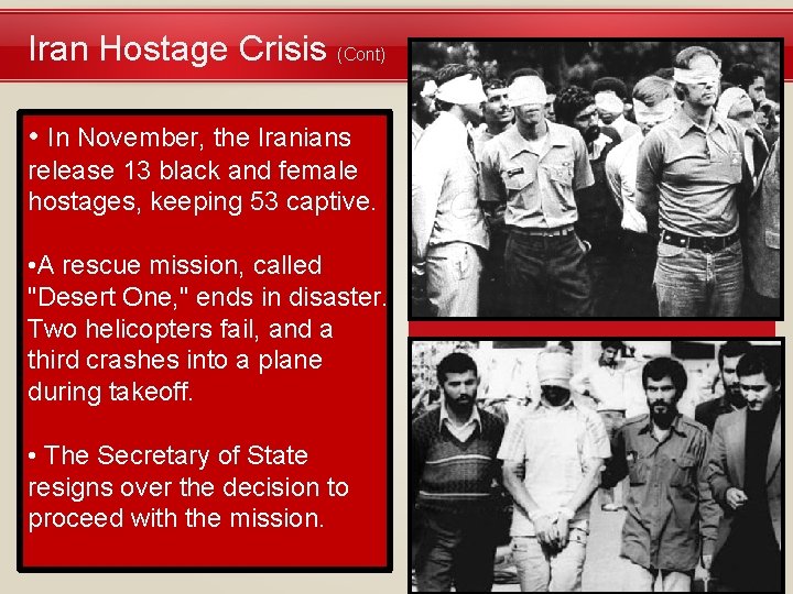 Iran Hostage Crisis (Cont) • In November, the Iranians release 13 black and female