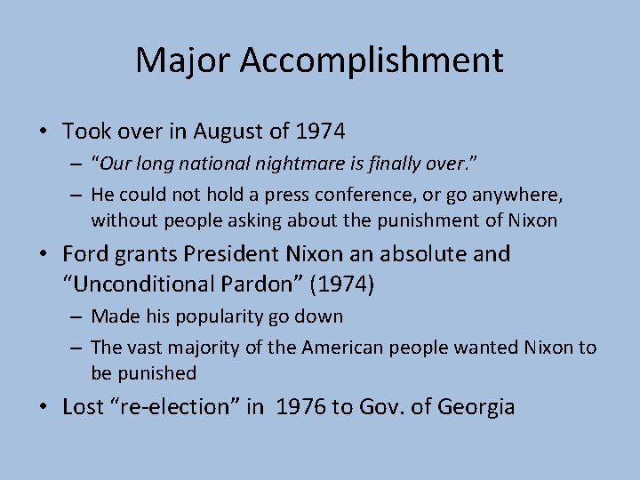 Major Accomplishment • Took over in August of 1974 – “Our long national nightmare