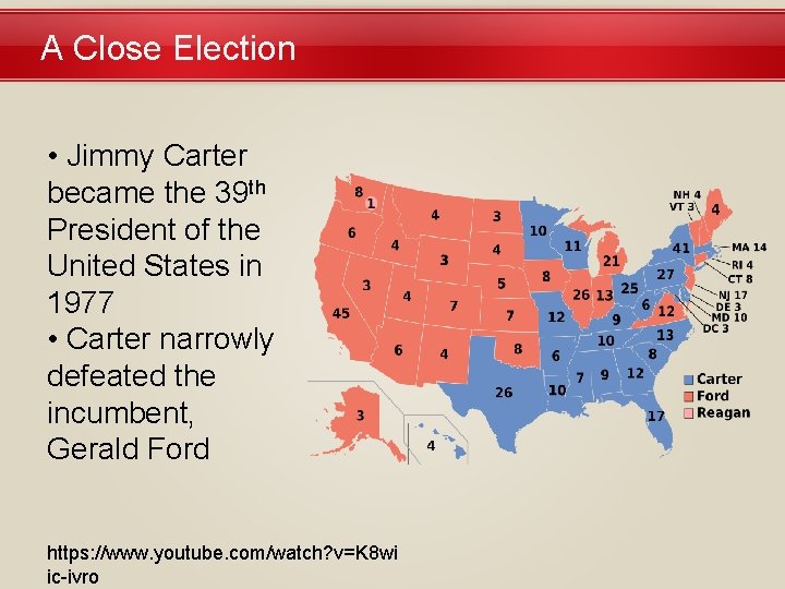A Close Election • Jimmy Carter became the 39 th President of the United