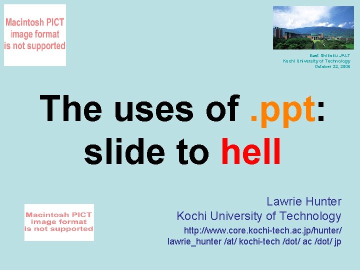 East Shikoku JALT Kochi University of Technology October 22, 2006 The uses of. ppt: