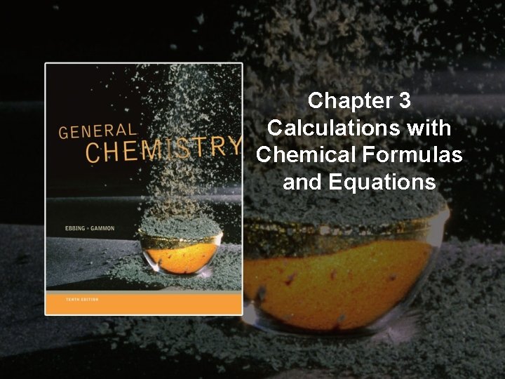 Chapter 3 Calculations with Chemical Formulas and Equations 