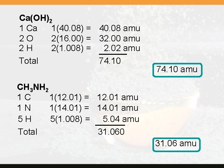 Ca(OH)2 1 Ca 1(40. 08) = 40. 08 amu 2 O 2(16. 00) =