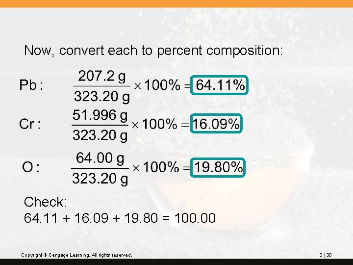 Now, convert each to percent composition: Check: 64. 11 + 16. 09 + 19.