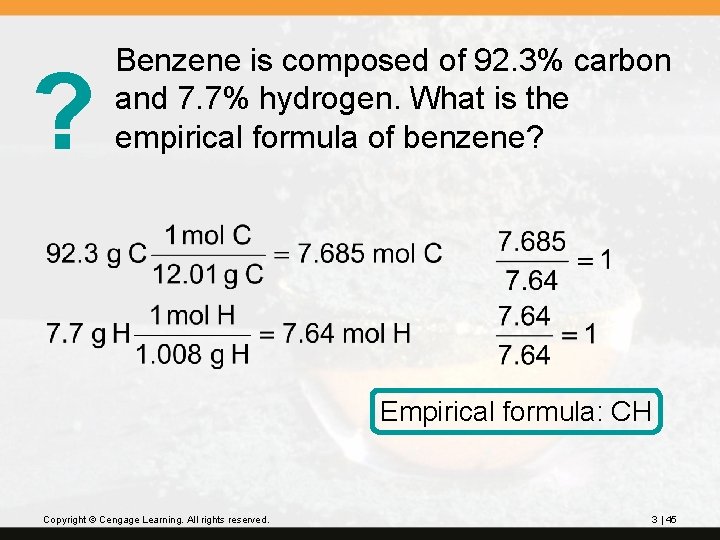 ? Benzene is composed of 92. 3% carbon and 7. 7% hydrogen. What is