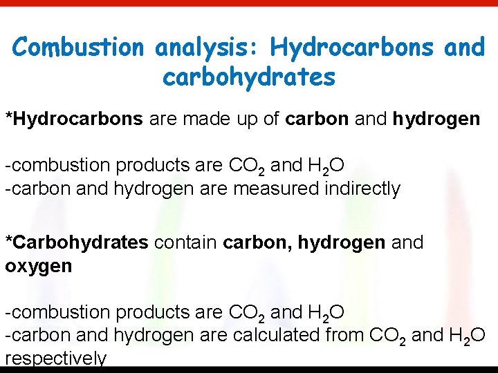Combustion analysis: Hydrocarbons and carbohydrates *Hydrocarbons are made up of carbon and hydrogen -combustion