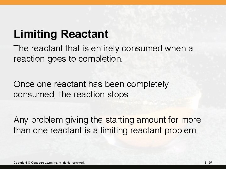 Limiting Reactant The reactant that is entirely consumed when a reaction goes to completion.
