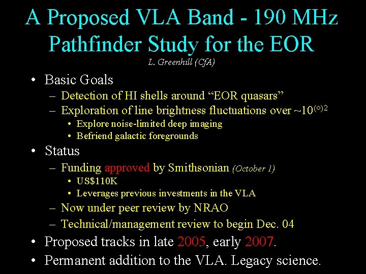 A Proposed VLA Band - 190 MHz Pathfinder Study for the EOR L. Greenhill