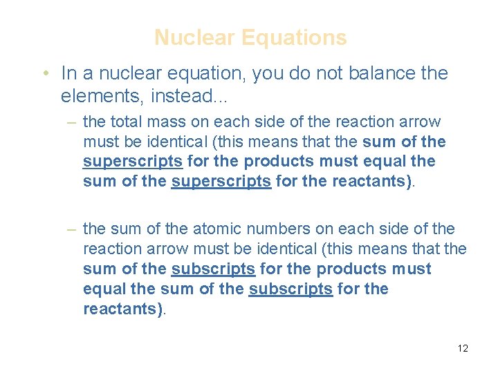 Nuclear Equations • In a nuclear equation, you do not balance the elements, instead.
