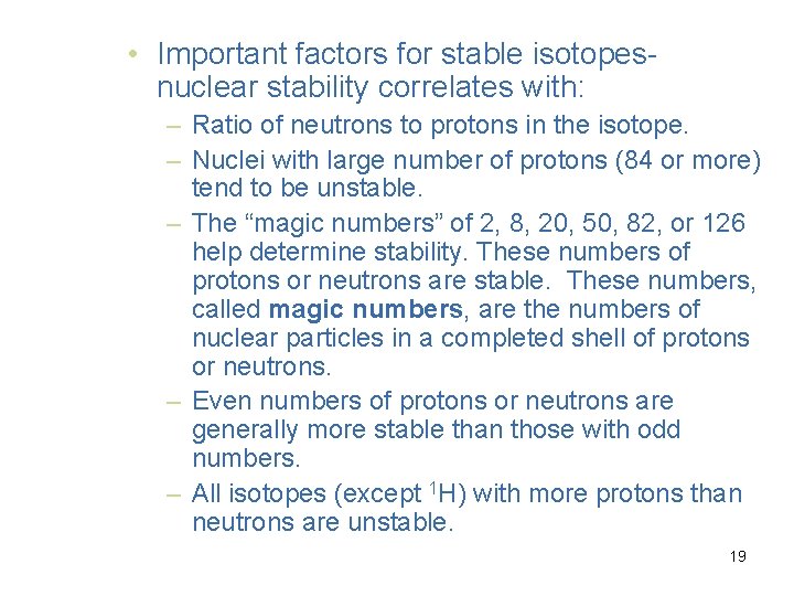  • Important factors for stable isotopesnuclear stability correlates with: – Ratio of neutrons