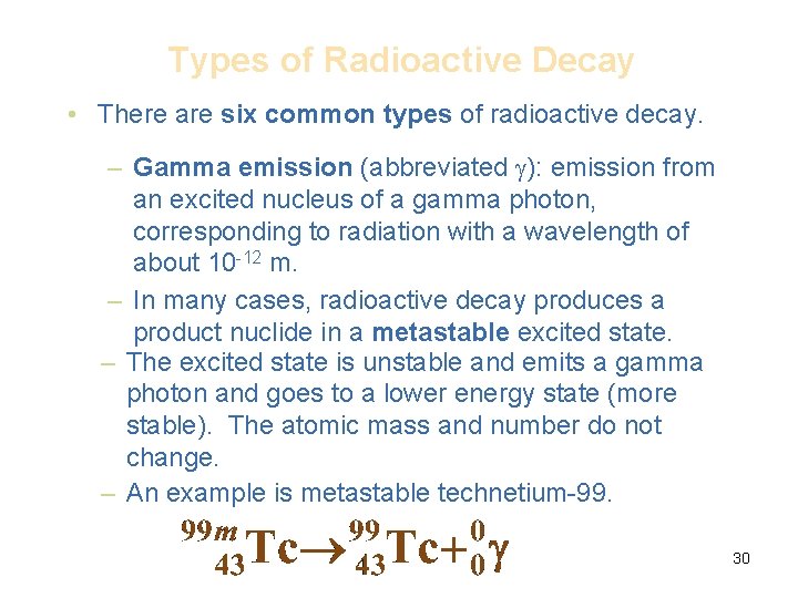 Types of Radioactive Decay • There are six common types of radioactive decay. –