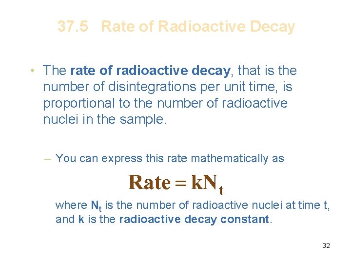 37. 5 Rate of Radioactive Decay • The rate of radioactive decay, that is