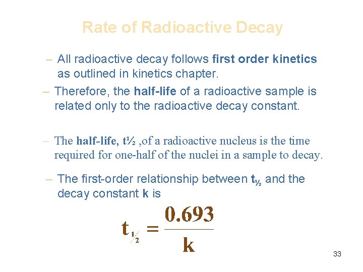 Rate of Radioactive Decay – All radioactive decay follows first order kinetics as outlined