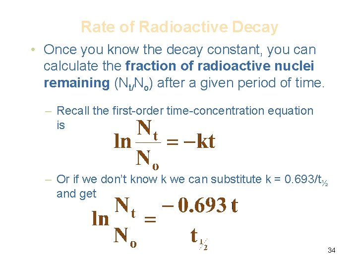 Rate of Radioactive Decay • Once you know the decay constant, you can calculate