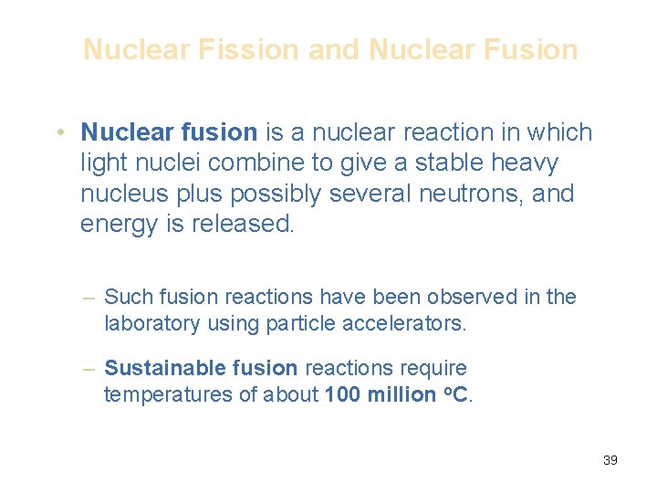 Nuclear Fission and Nuclear Fusion • Nuclear fusion is a nuclear reaction in which