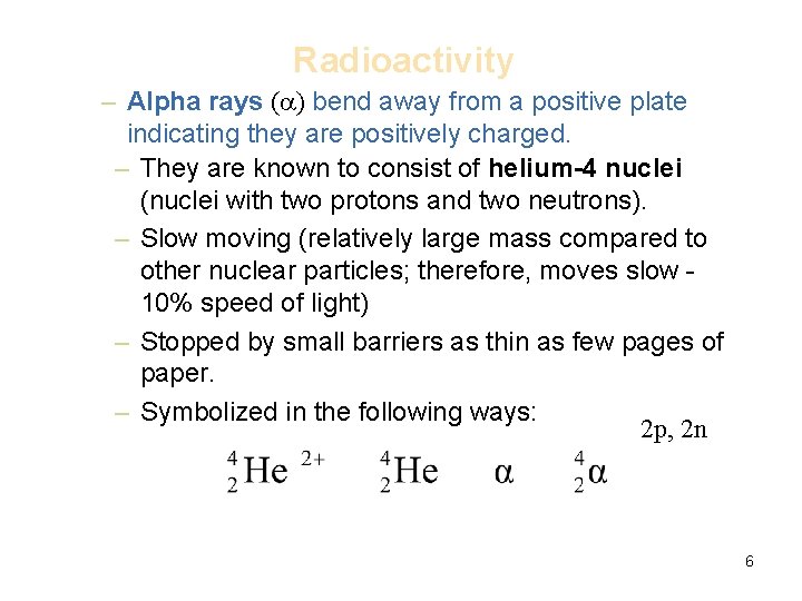 Radioactivity – Alpha rays (a) bend away from a positive plate indicating they are
