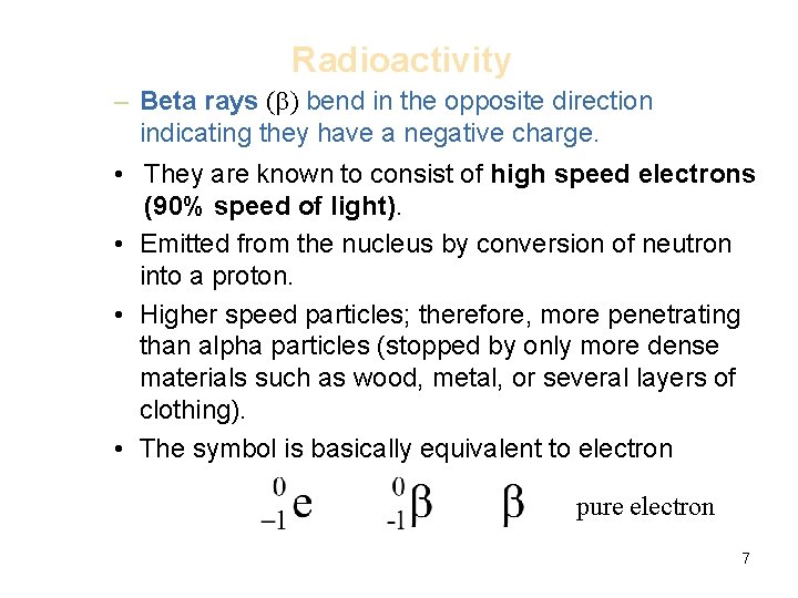 Radioactivity – Beta rays (b) bend in the opposite direction indicating they have a