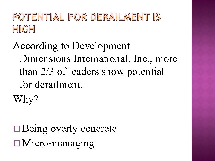 According to Development Dimensions International, Inc. , more than 2/3 of leaders show potential