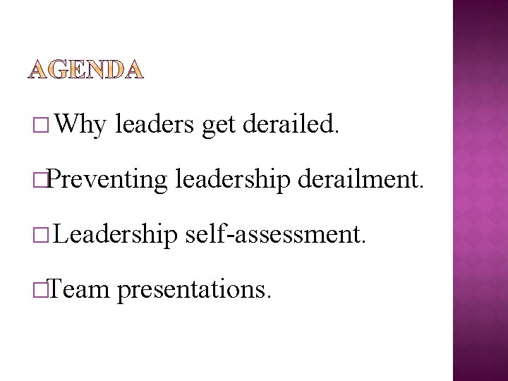 � Why leaders get derailed. �Preventing leadership derailment. � Leadership �Team self-assessment. presentations. 